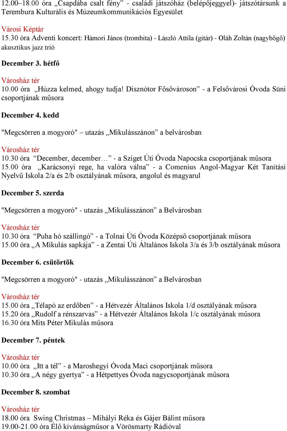 Disznótor Fősővároson - a Felsővárosi Óvoda Süni csoportjának December 4. kedd "Megcsörren a mogyoró" utazás Mikulásszánon a belvárosban 10.