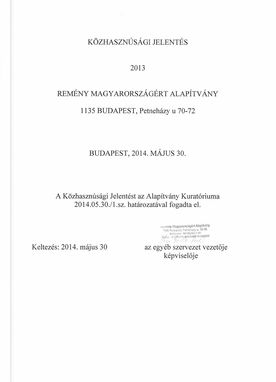 Keltezés: 2014. május 30 ',clncny Magyarországért I\lapítvánV 1135 jl"rl2pes1, Pe1neházy u. 70-72.