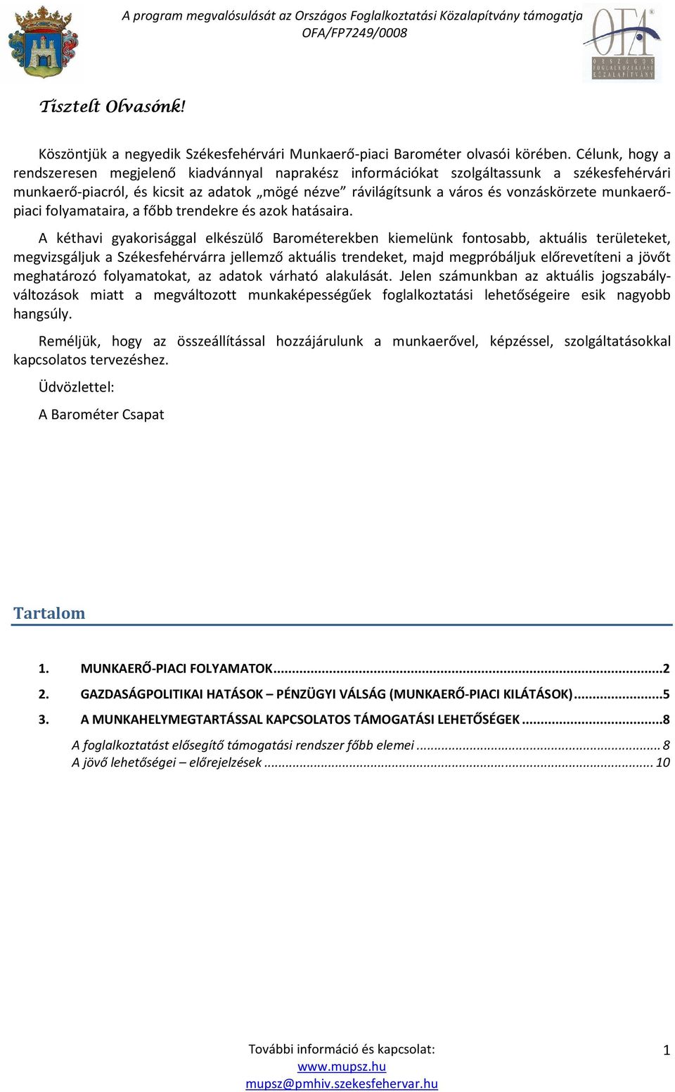 munkaerőpiaci folyamataira, a főbb trendekre és azok hatásaira.