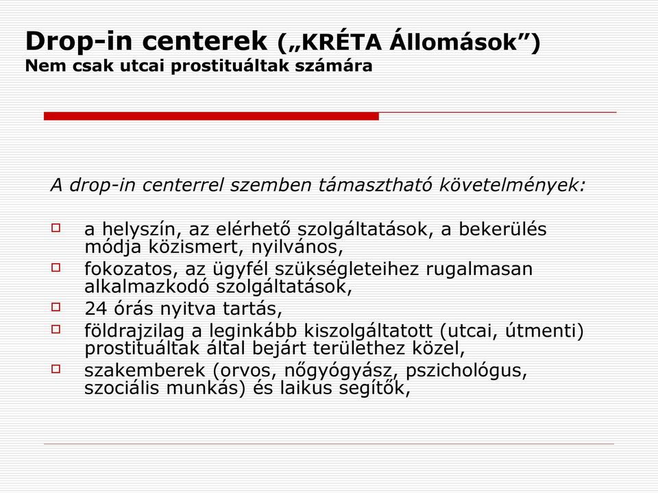 szükségleteihez rugalmasan alkalmazkodó szolgáltatások, 24 órás nyitva tartás, földrajzilag a leginkább kiszolgáltatott