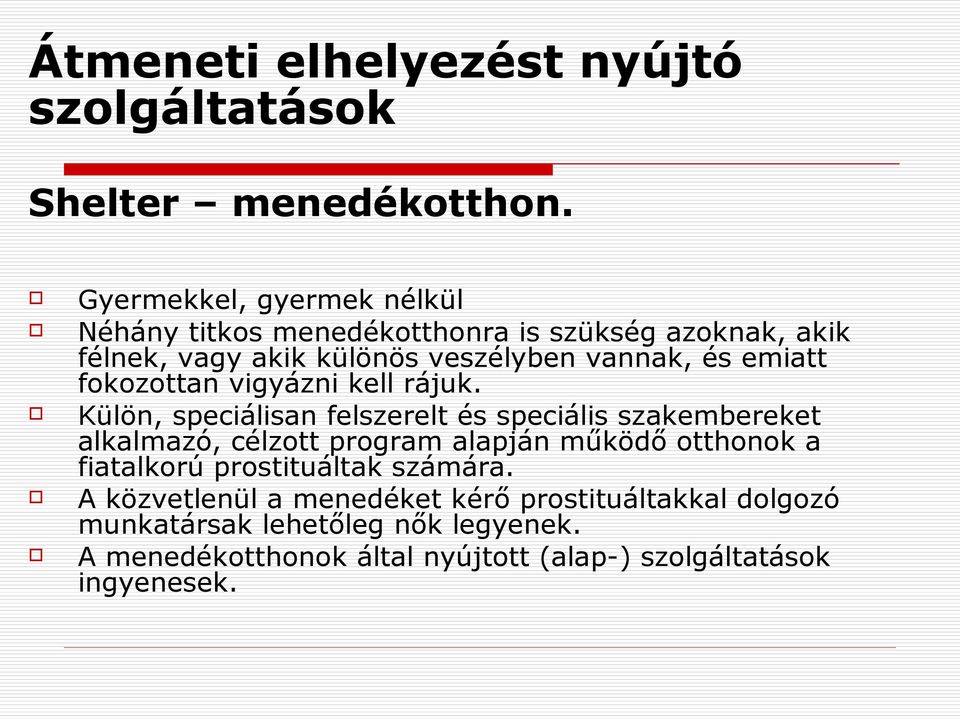 emiatt fokozottan vigyázni kell rájuk.