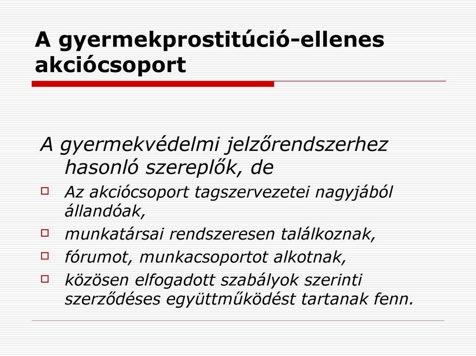munkatársai rendszeresen találkoznak, fórumot, munkacsoportot alkotnak,