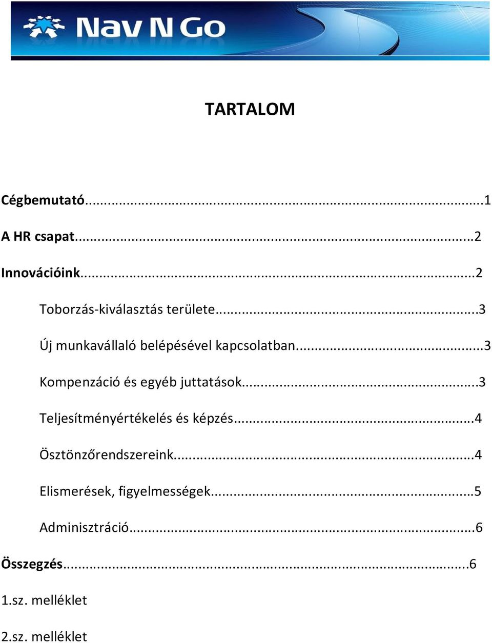 ..3 Kompenzáció és egyéb juttatások...3 Teljesítményértékelés és képzés.