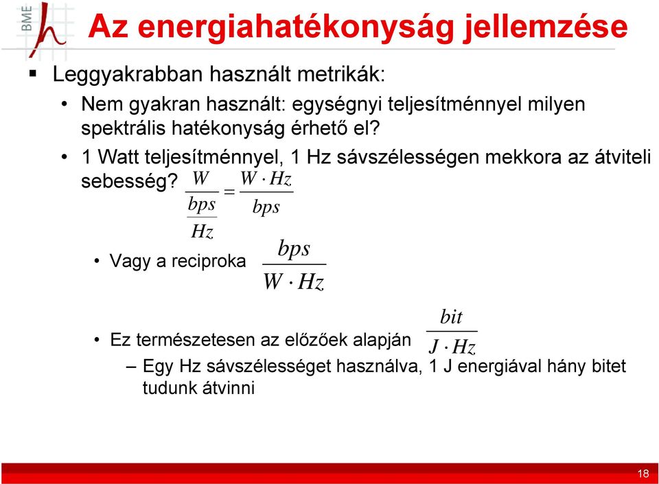 1 Watt teljesítménnyel, 1 Hz sávszélességen mekkora az átviteli sebesség?