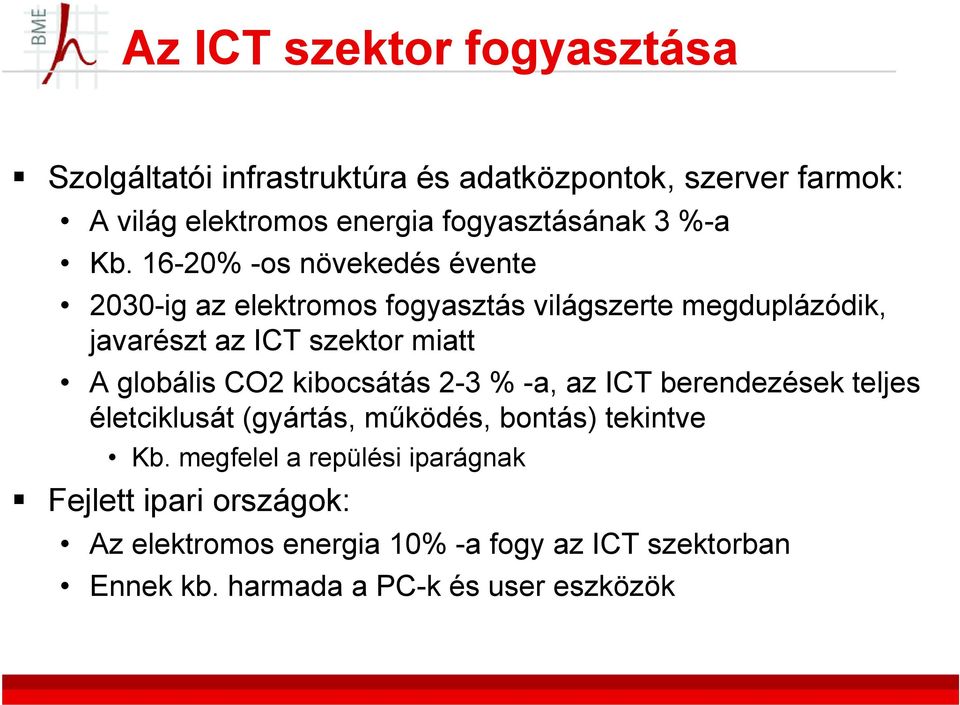 16-20% -os növekedés évente 2030-ig az elektromos fogyasztás világszerte megduplázódik, javarészt az ICT szektor miatt A globális