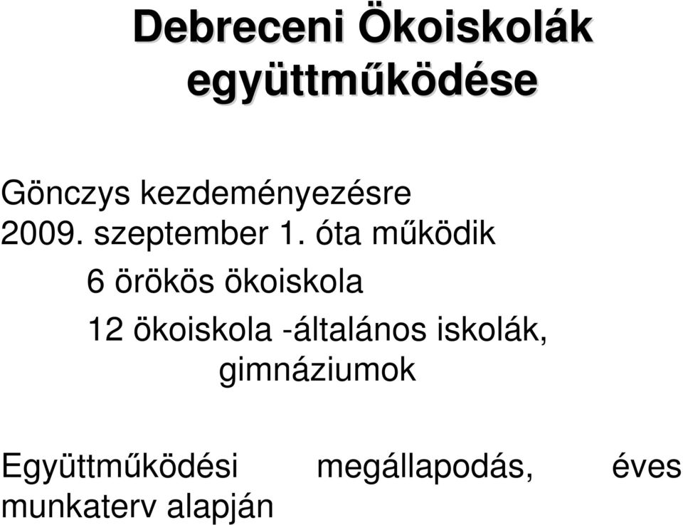 óta mőködik 6 örökös ökoiskola 12 ökoiskola