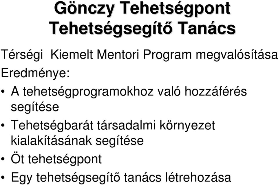 való hozzáférés segítése Tehetségbarát társadalmi környezet