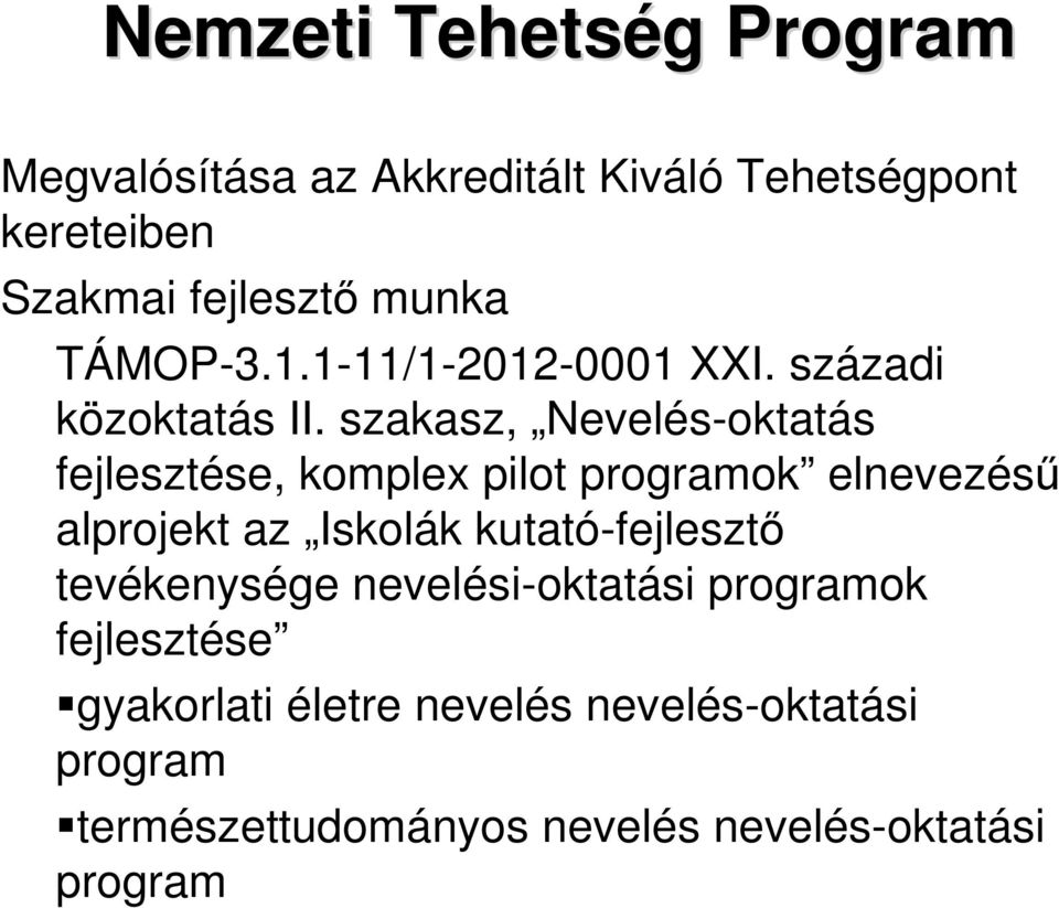 szakasz, Nevelés-oktatás fejlesztése, komplex pilot programok elnevezéső alprojekt az Iskolák