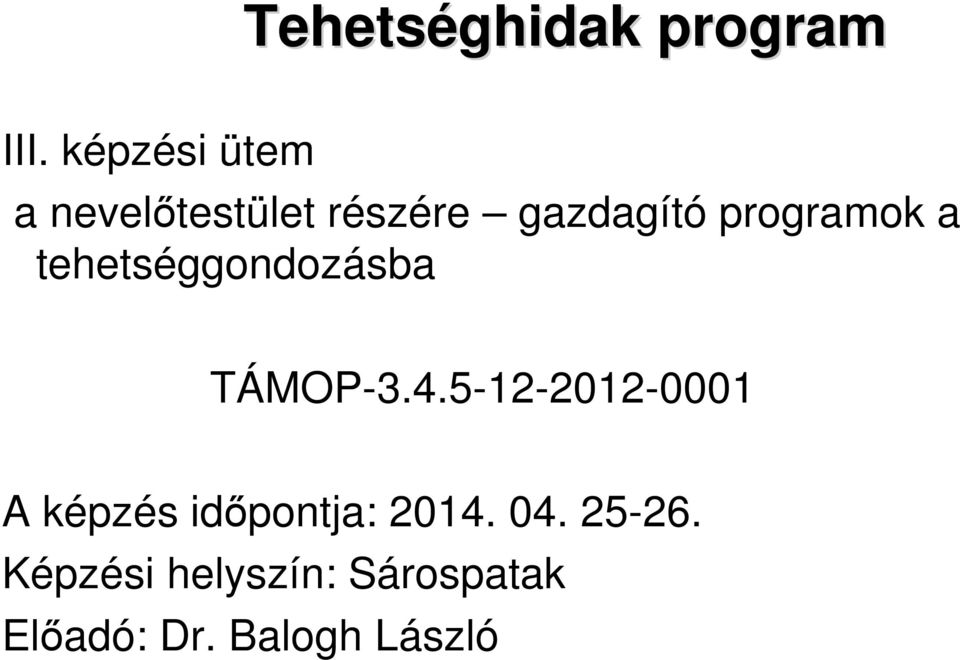 programok a tehetséggondozásba TÁMOP-3.4.