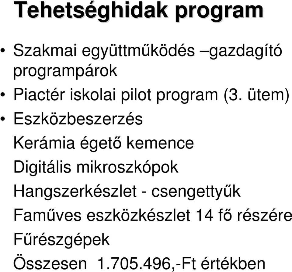 ütem) Eszközbeszerzés Kerámia égetı kemence Digitális mikroszkópok