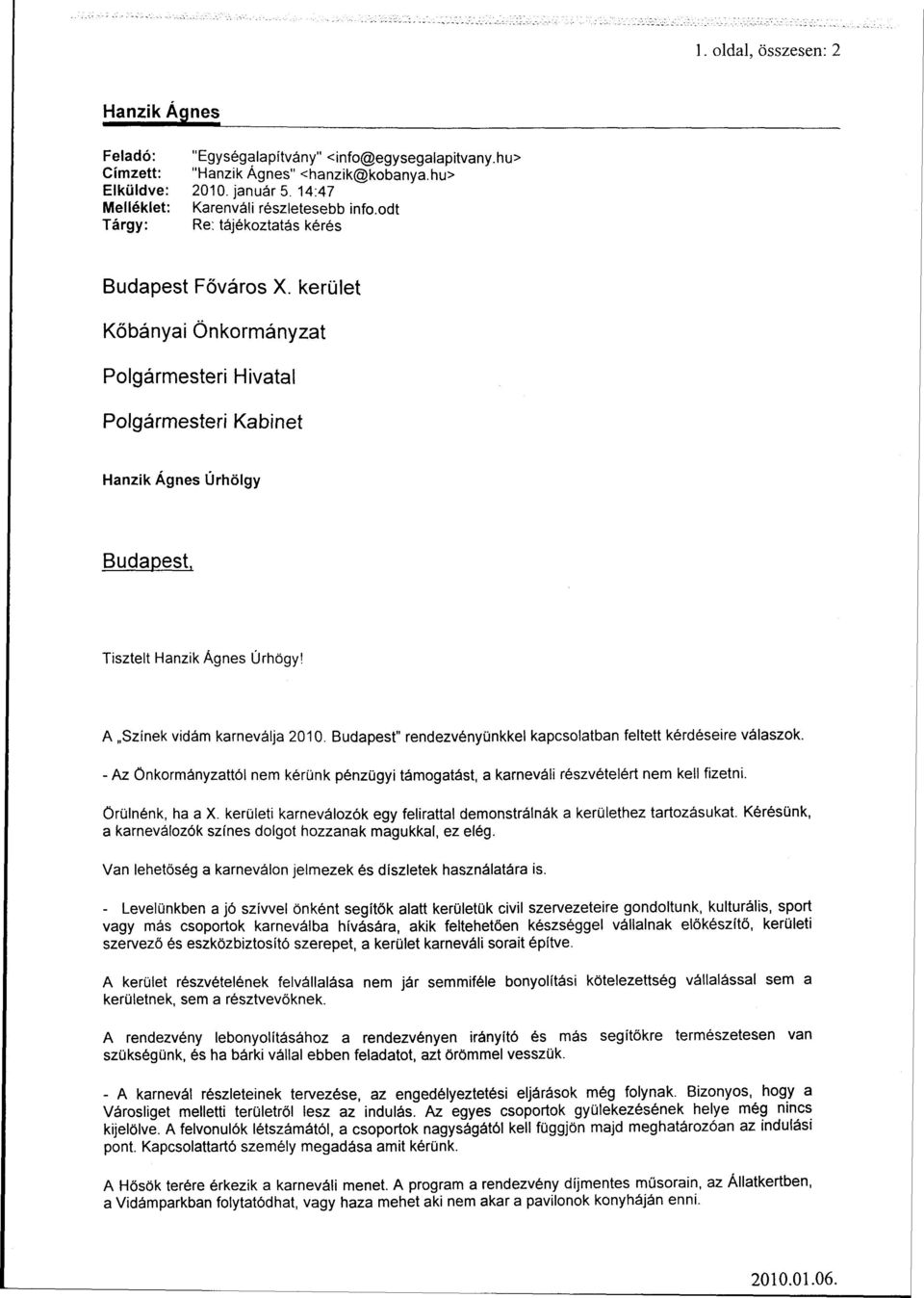 kerület Kőbányai Önkormányzat Polgármesteri Hivatal Polgármesteri Kabinet Hanzik Ágnes Úrhölgy Budapest, Tisztelt Hanzik Ágnes Úrhögy! A Színek vidám karneválja 2010.