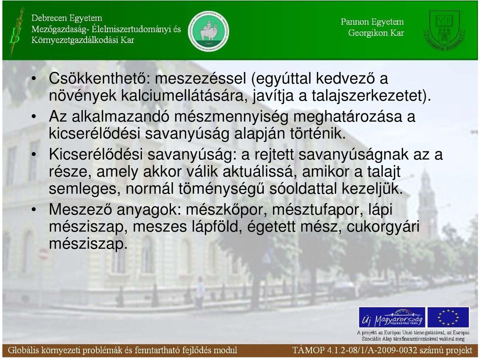 Kicserélıdési savanyúság: a rejtett savanyúságnak az a része, amely akkor válik aktuálissá, amikor a talajt