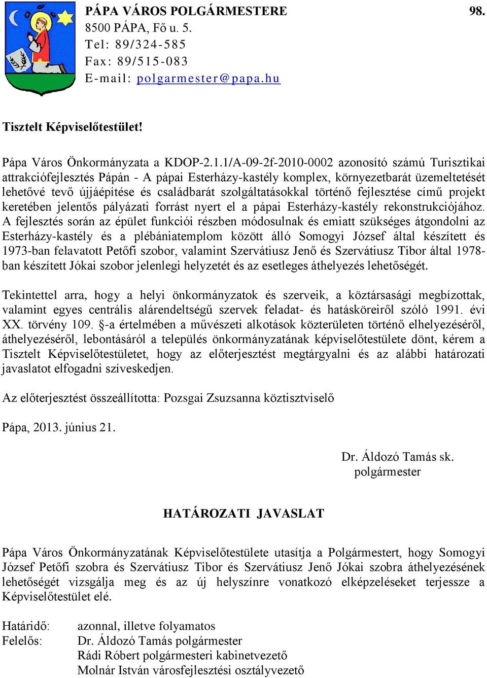 1/A-09-2f-2010-0002 azonosító szmú Turisztikai attrakciófejlesztés Ppn - A ppai Esterhzy-kastély komplex, környezetbart üzemeltetését lehetővé tevő újjépítése és csaldbart szolgltatsokkal történő