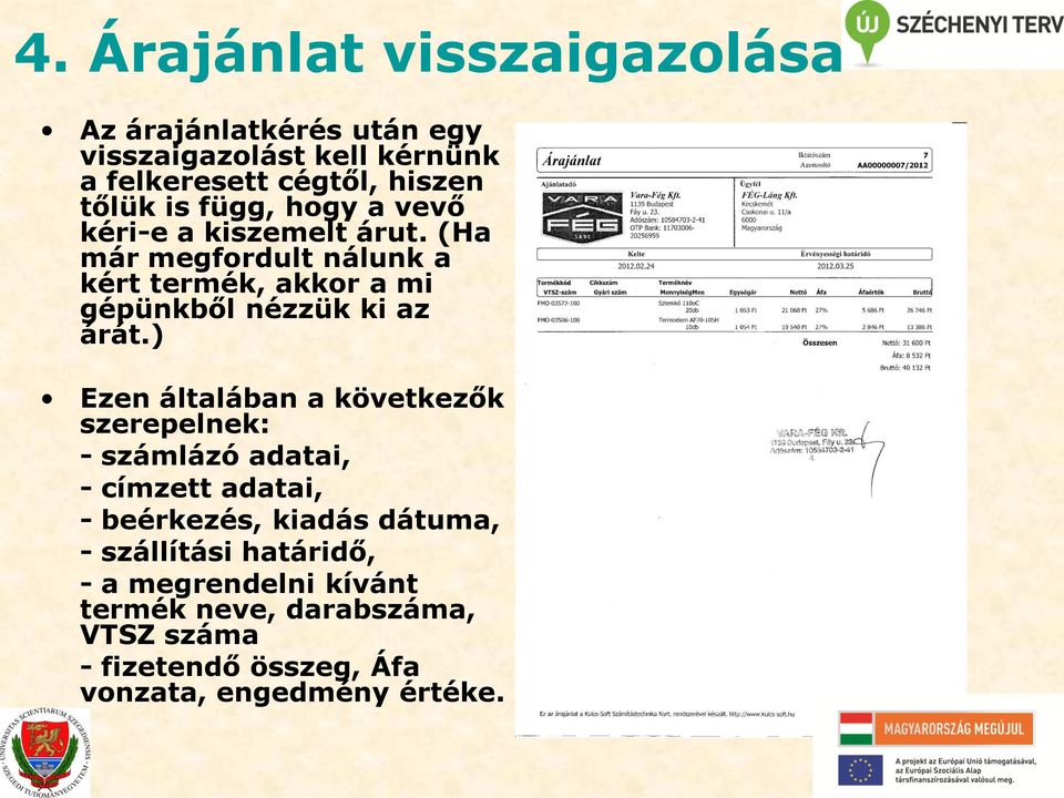 (Ha már megfordult nálunk a kért termék, akkor a mi gépünkből nézzük ki az árát.