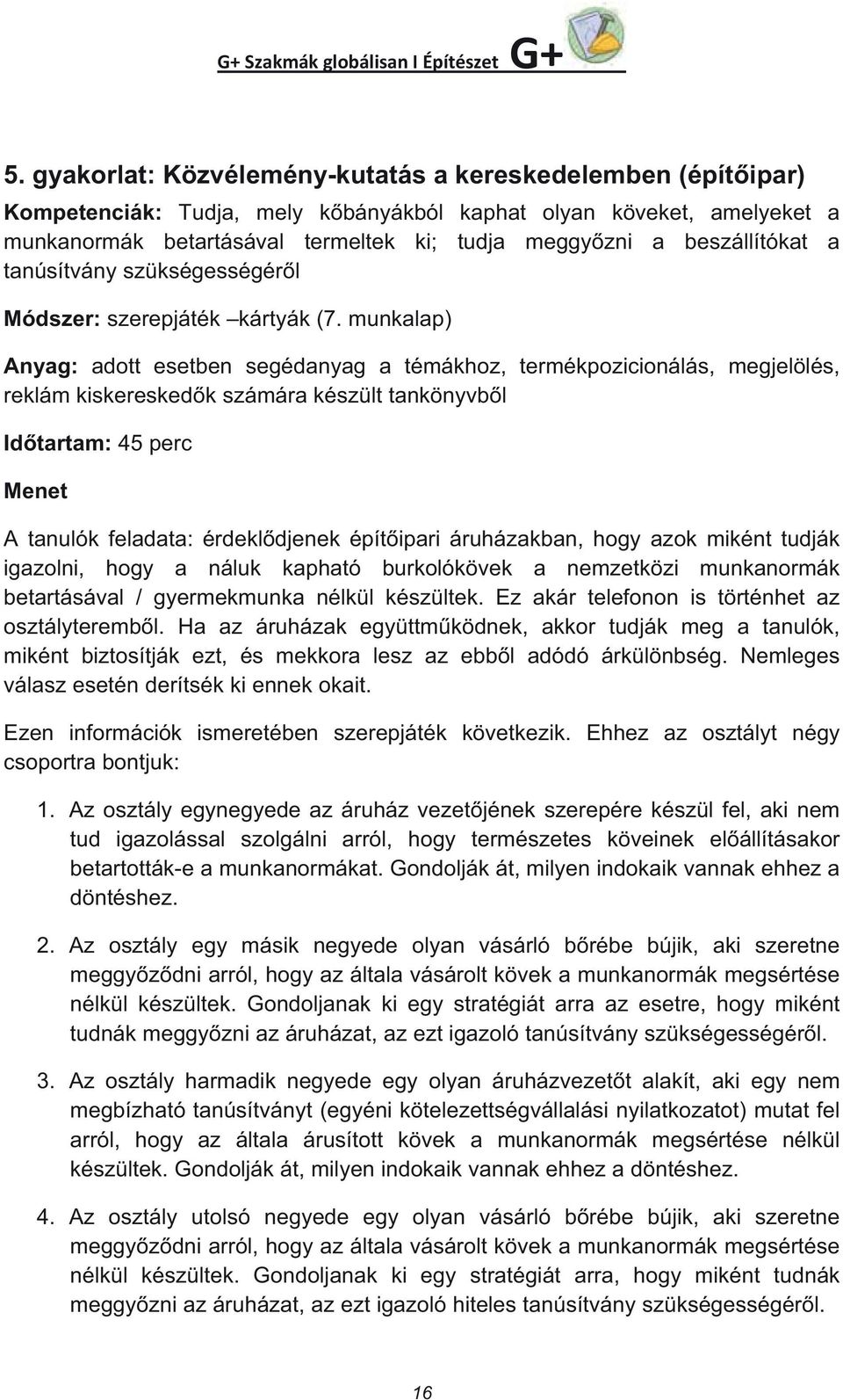 beszállítókat a tanúsítvány szükségességér l Módszer: szerepjáték kártyák (7.