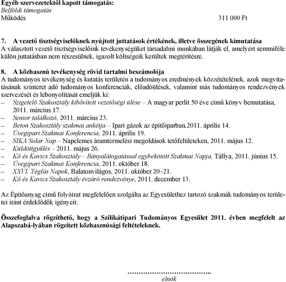 juttatásban nem részesülnek, igazolt költségeik kerültek megtérítésre. 8.