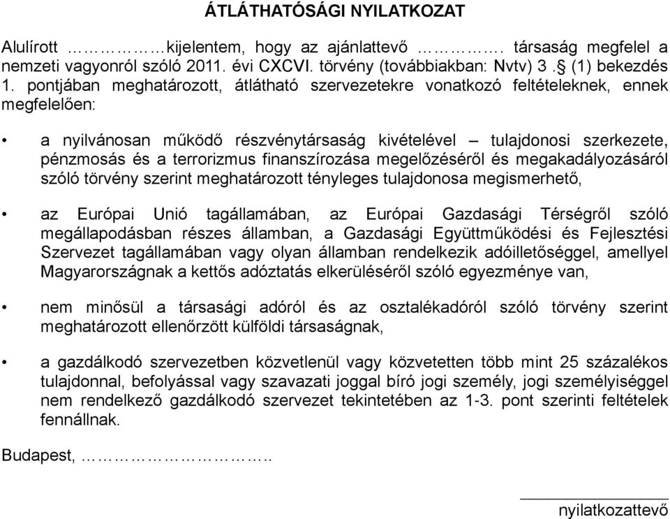 finanszírozása megelőzéséről és megakadályozásáról szóló törvény szerint meghatározott tényleges tulajdonosa megismerhető, az Európai Unió tagállamában, az Európai Gazdasági Térségről szóló