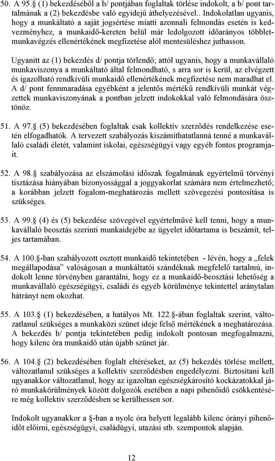 megfizetése alól mentesüléshez juthasson.