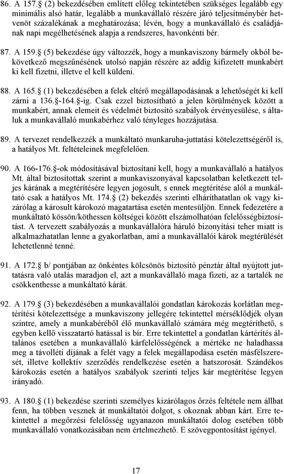 munkavállaló és családjának napi megélhetésének alapja a rendszeres, havonkénti bér. 87. A 159.