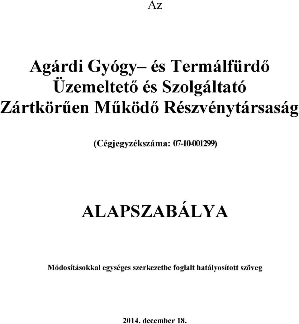 (Cégjegyzékszáma: 07-10-001299) ALAPSZABÁLYA