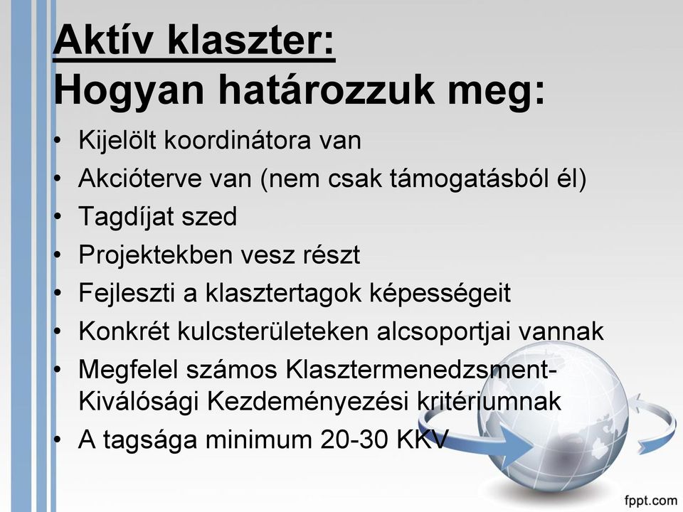 klasztertagok képességeit Konkrét kulcsterületeken alcsoportjai vannak Megfelel