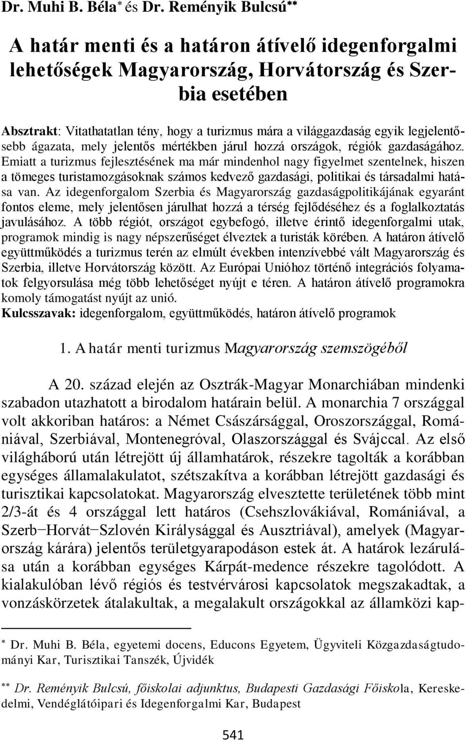 legjelentősebb ágazata, mely jelentős mértékben járul hozzá országok, régiók gazdaságához.