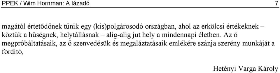 alig-alig jut hely a mindennapi életben.