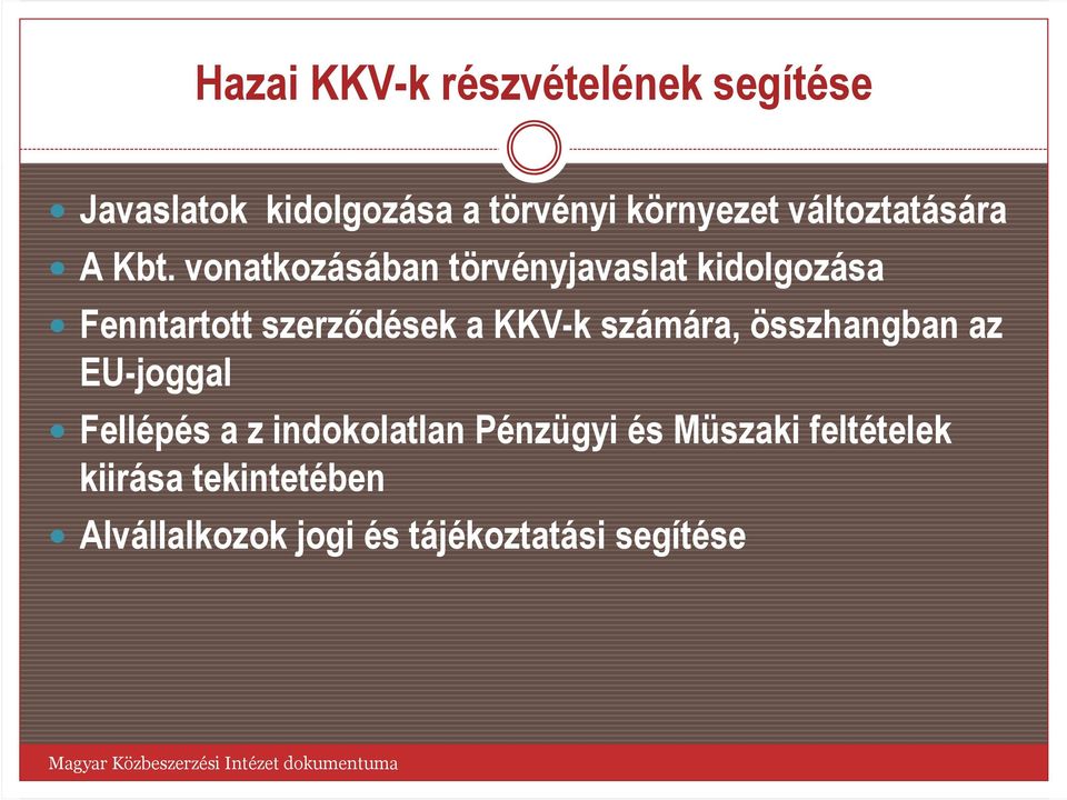 vonatkozásában törvényjavaslat kidolgozása Fenntartott szerzıdések a KKV-k számára,