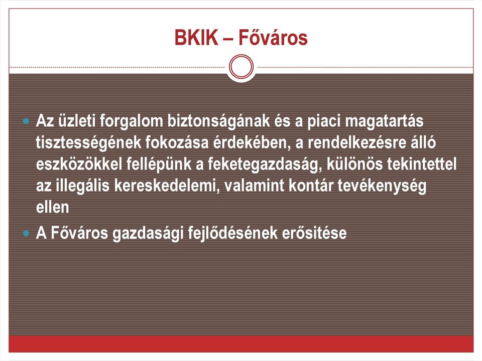 fellépünk a feketegazdaság, különös tekintettel az illegális