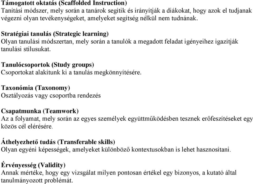 Tanulócsoportok (Study groups) Csoportokat alakítunk ki a tanulás megkönnyítésére.