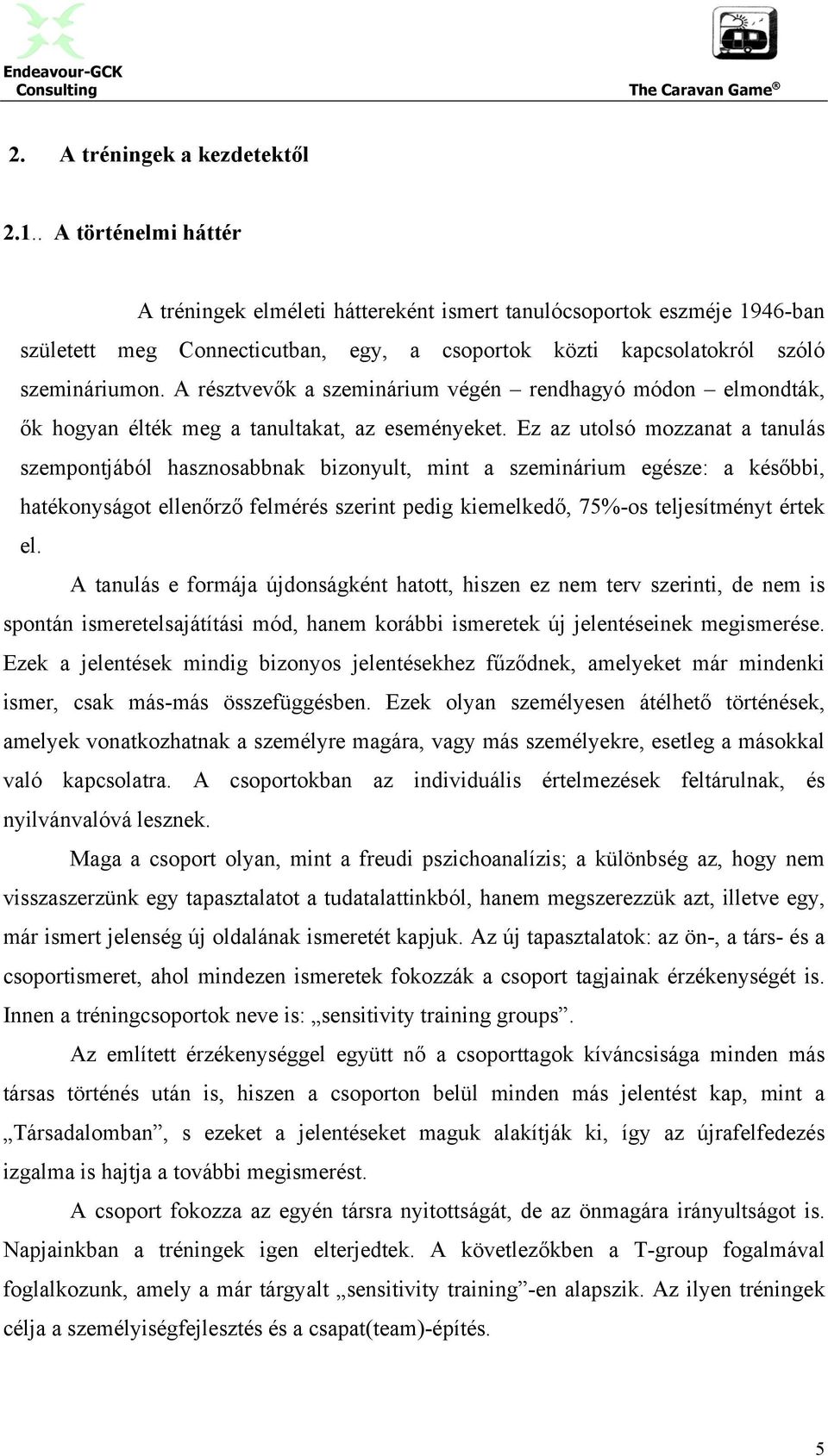 A résztvevők a szeminárium végén rendhagyó módon elmondták, ők hogyan élték meg a tanultakat, az eseményeket.