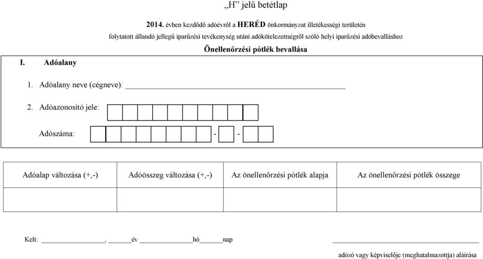 Adóazonosító jele: Adószáma: - - Adóalap változása (+,-) Adóösszeg