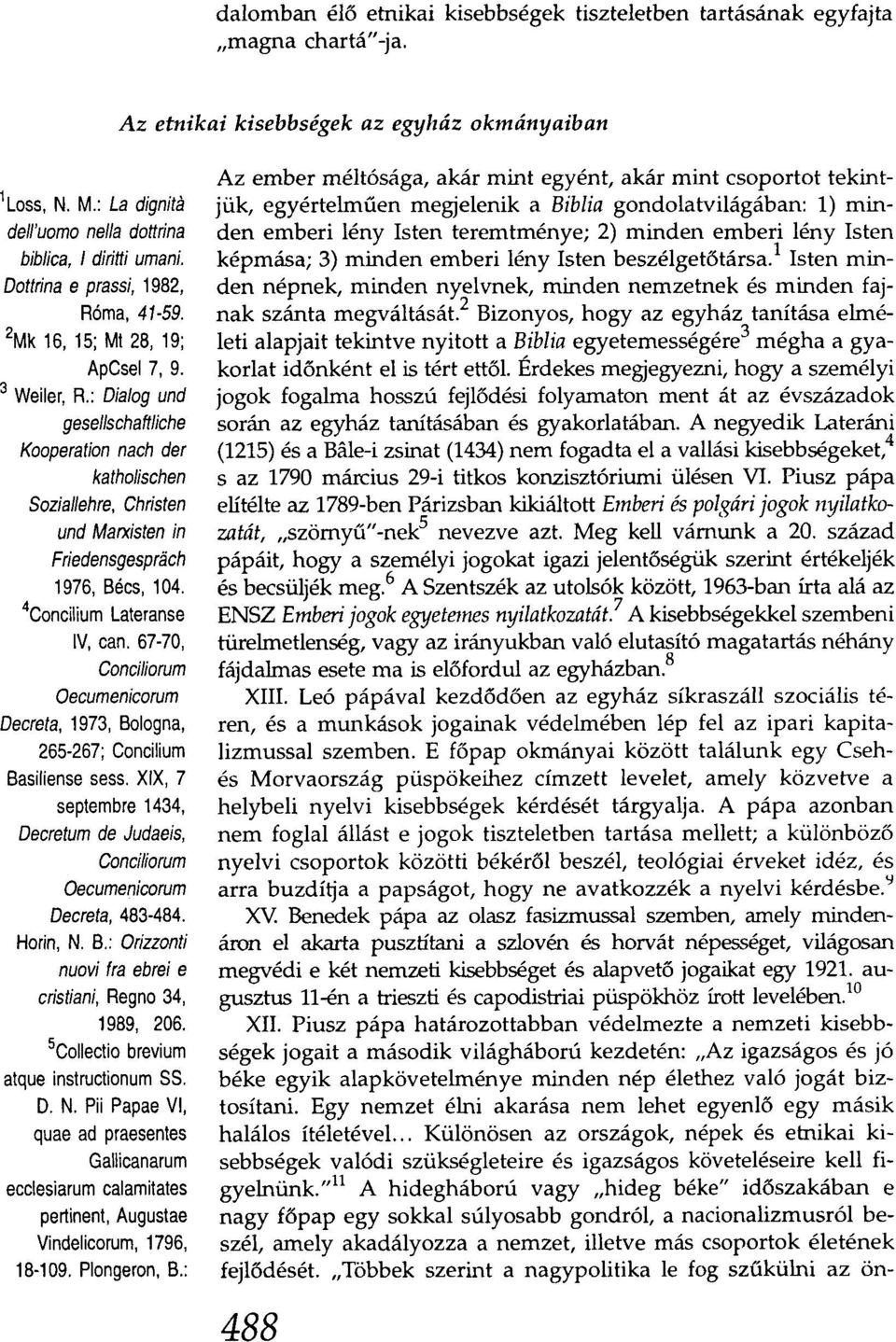 : Dia/og und geseljschaftliche Kooperation nach der katholischen SozialJehre, Christen und Marxisten in Friedensgesprach 1976, Bécs, 104. 4Concilium Lateranse IV, can.