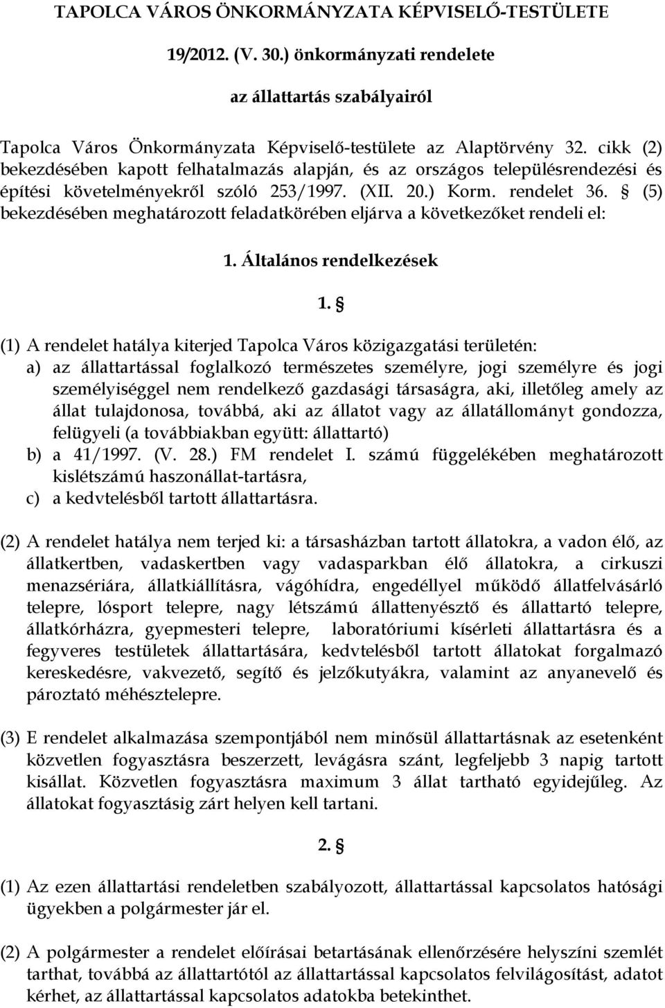 (5) bekezdésében meghatározott feladatkörében eljárva a következőket rendeli el: 1. Általános rendelkezések 1.