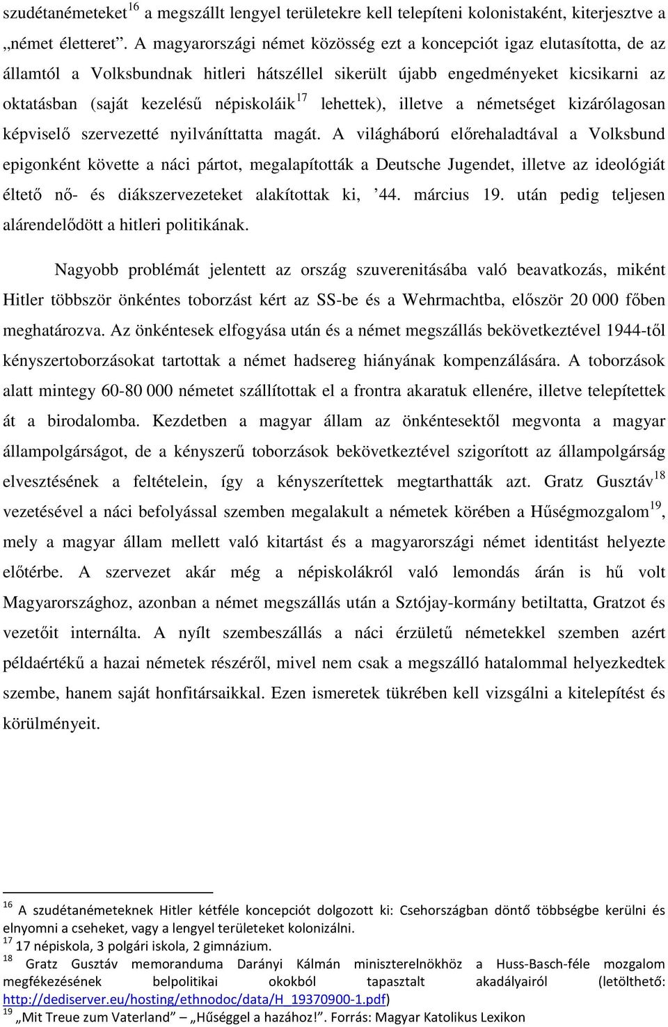 17 lehettek), illetve a németséget kizárólagosan képviselı szervezetté nyilváníttatta magát.