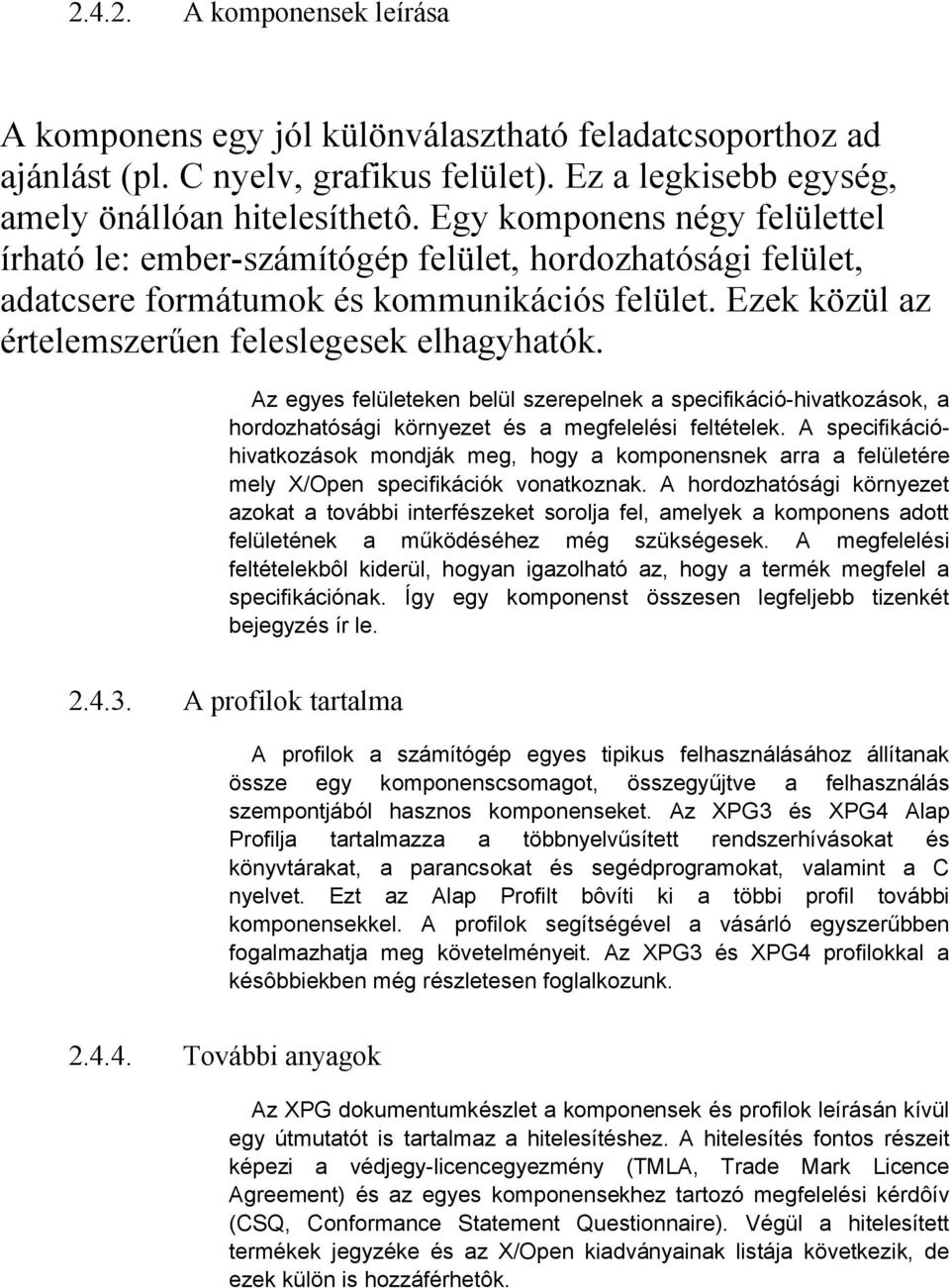 Az egyes felületeken belül szerepelnek a specifikáció-hivatkozások, a hordozhatósági környezet és a megfelelési feltételek.