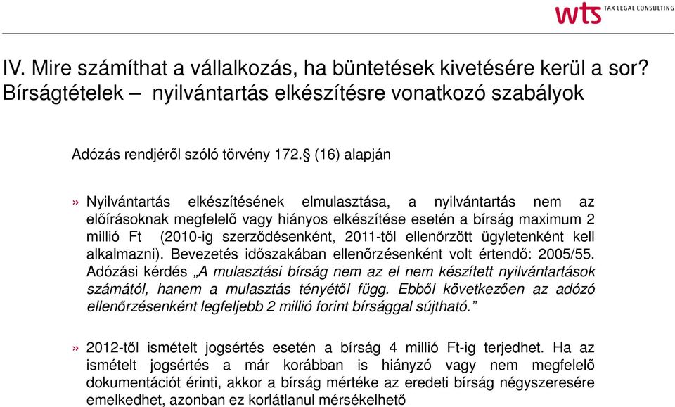 ellenőrzött ügyletenként kell alkalmazni). Bevezetés időszakában ellenőrzésenként volt értendő: 2005/55.