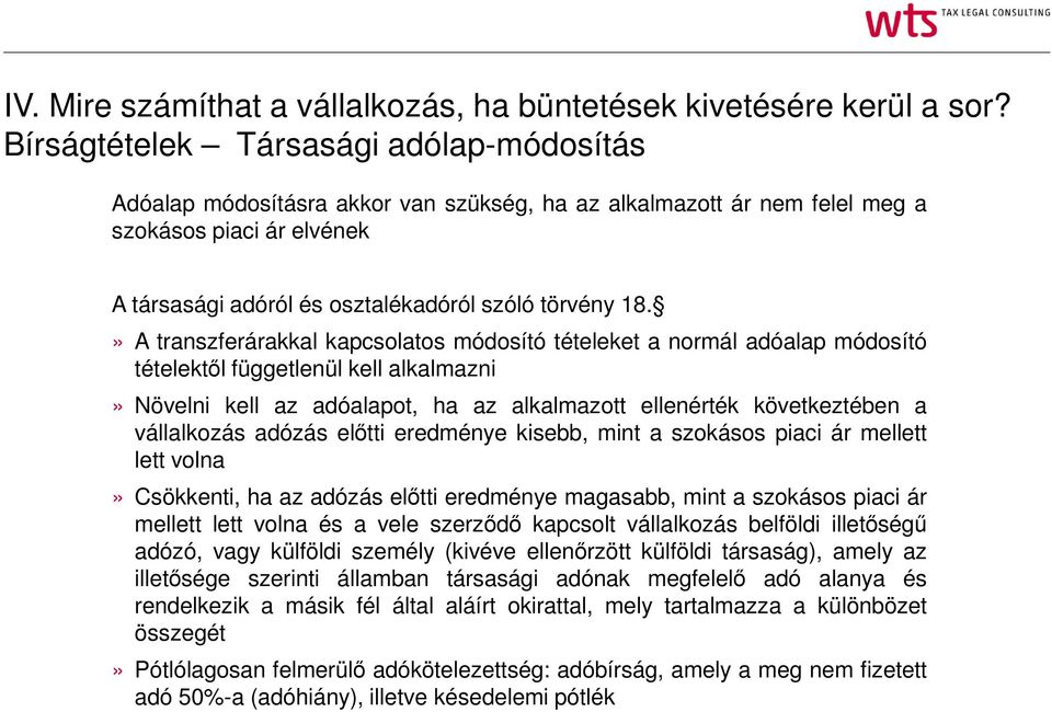 » A transzferárakkal kapcsolatos módosító tételeket a normál adóalap módosító tételektől függetlenül kell alkalmazni» Növelni kell az adóalapot, ha az alkalmazott ellenérték következtében a