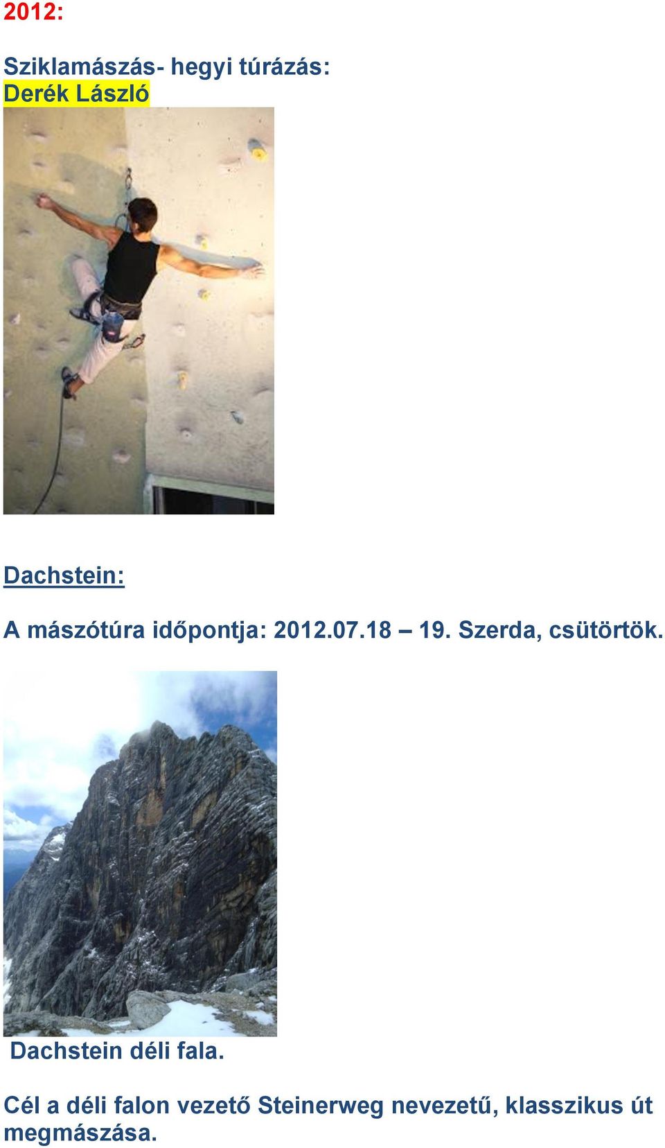 Szerda, csütörtök. Dachstein déli fala.