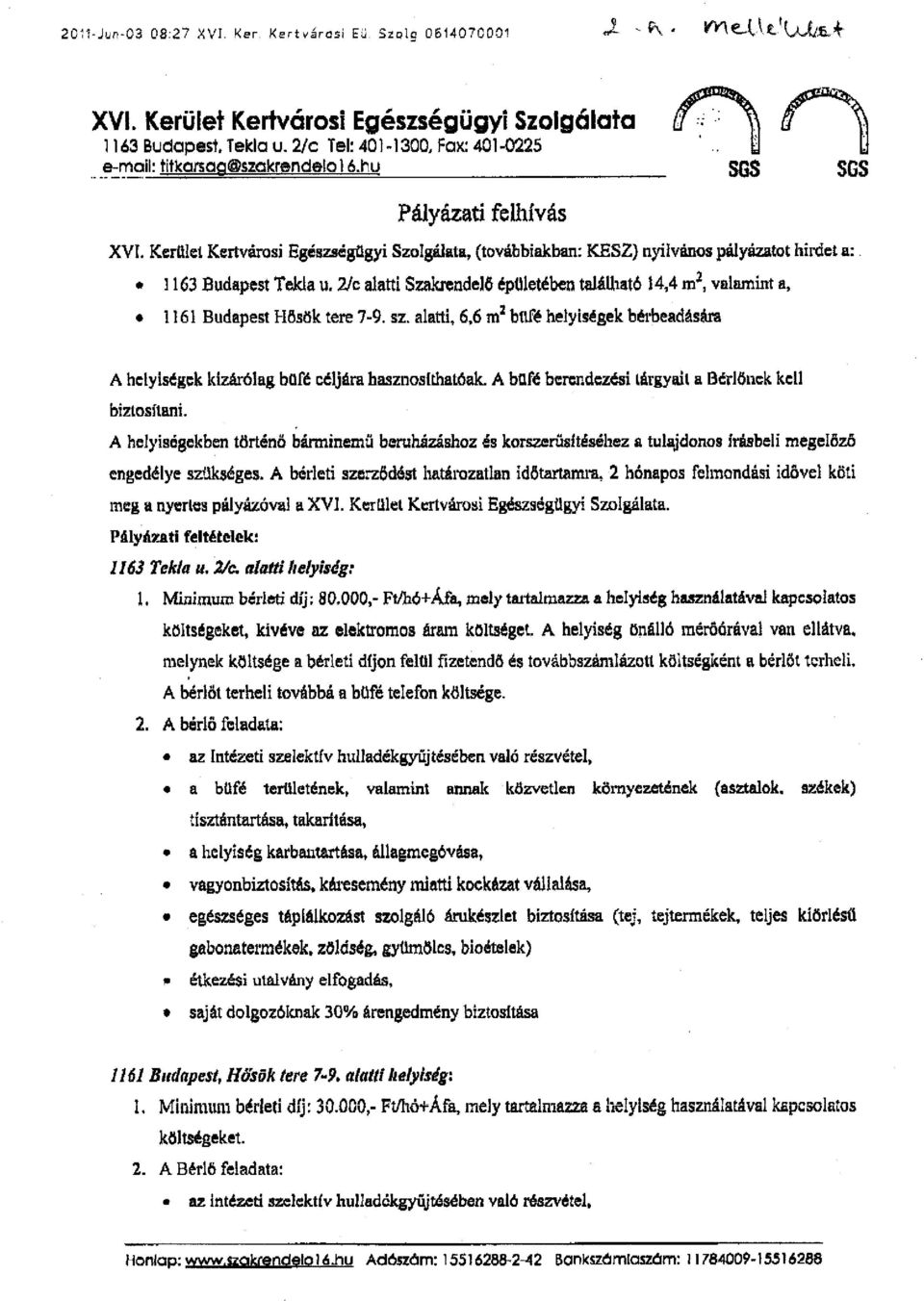 Kerület Kertvárosi Egészségügyi Szolgálata, (továbbiakban: KESZ) nyilvános pályázatot hirdet a: 1163 Budapest Tekla u.