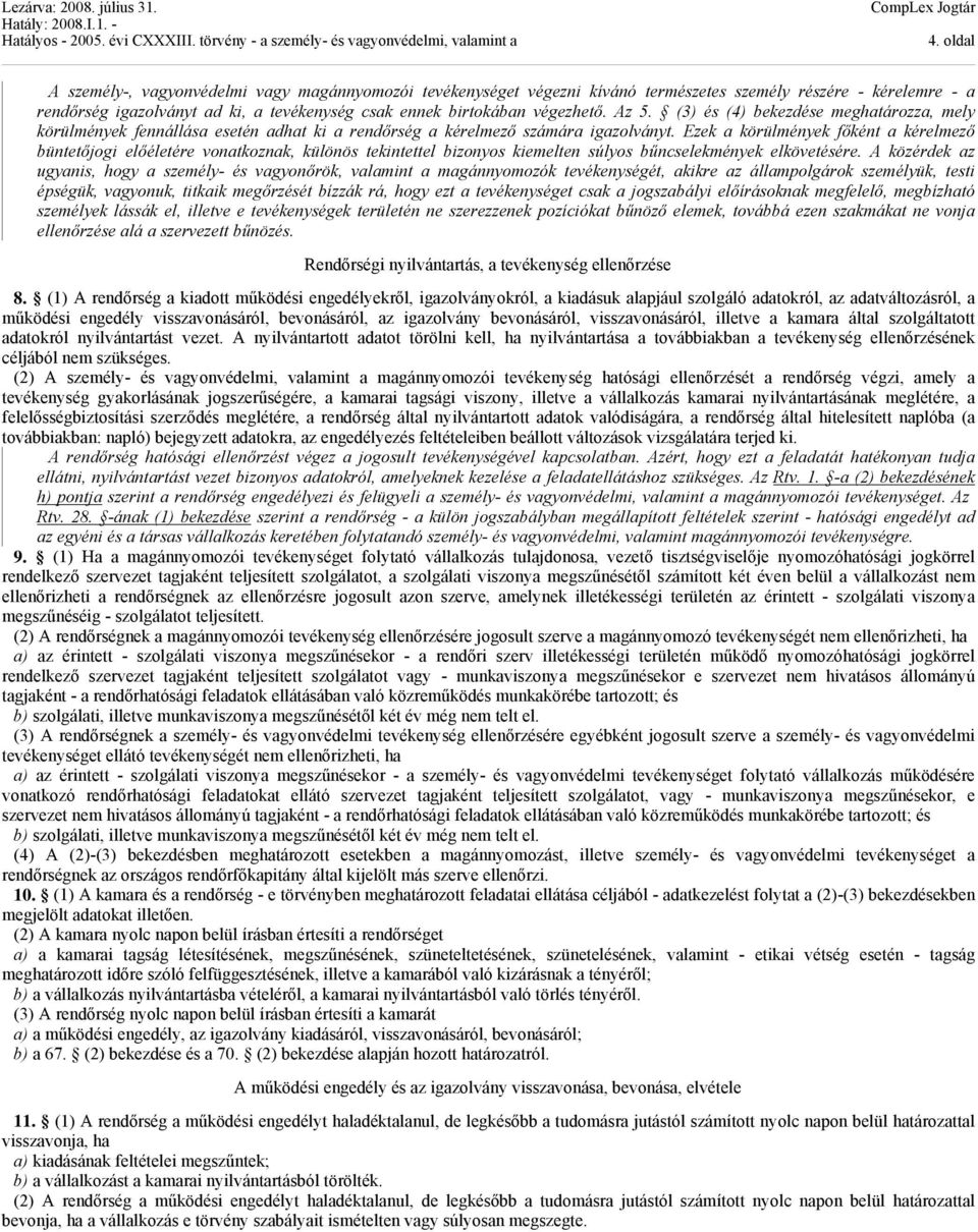 Ezek a körülmények főként a kérelmező büntetőjogi előéletére vonatkoznak, különös tekintettel bizonyos kiemelten súlyos bűncselekmények elkövetésére.