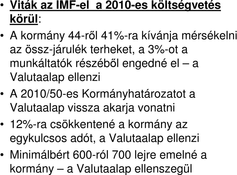 2010/50-es Kormányhatározatot a Valutaalap vissza akarja vonatni 12%-ra csökkentené a kormány az