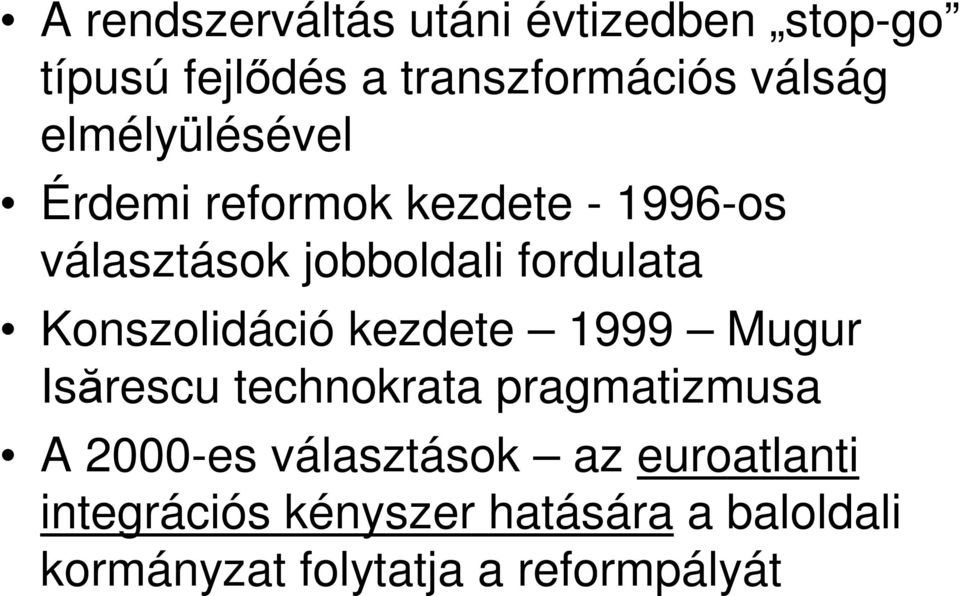 Konszolidáció kezdete 1999 Mugur Isărescu technokrata pragmatizmusa A 2000-es