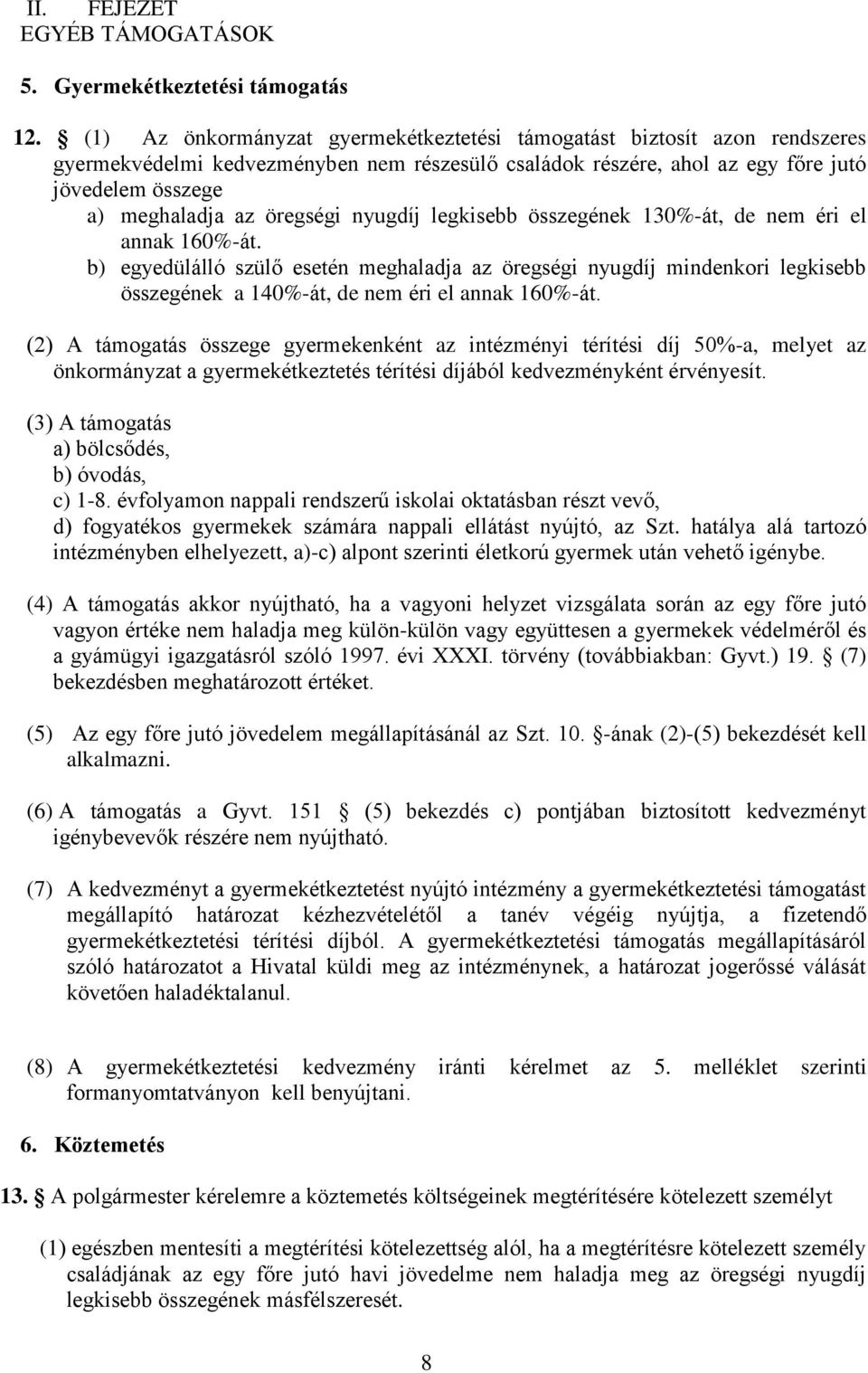 öregségi nyugdíj legkisebb összegének 130%-át, de nem éri el annak 160%-át.