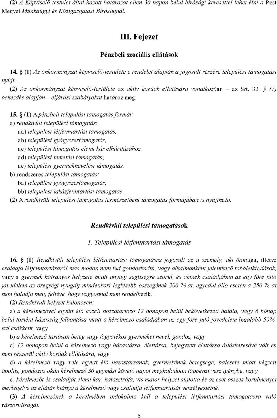 (7) bekezdés alapján eljárási szabályokat határoz meg. 15.