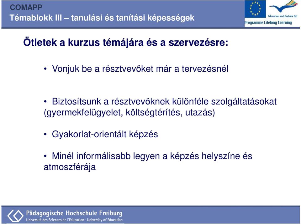 szolgáltatásokat (gyermekfelügyelet, költségtérítés, utazás)