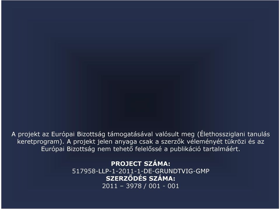 A projekt jelen anyaga csak a szerzők véleményét tükrözi és az Európai