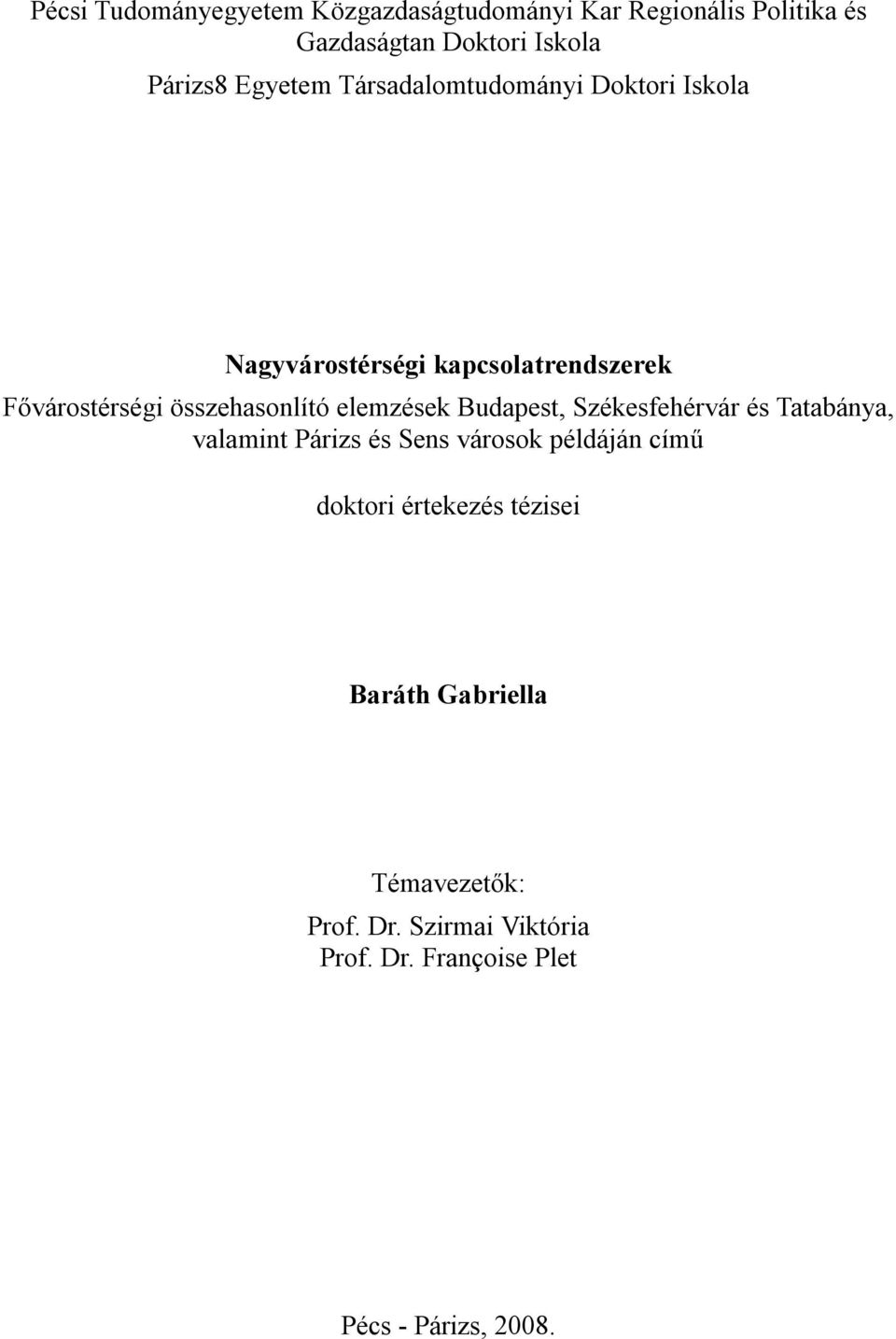 elemzések Budapest, Székesfehérvár és Tatabánya, valamint Párizs és Sens városok példáján című doktori