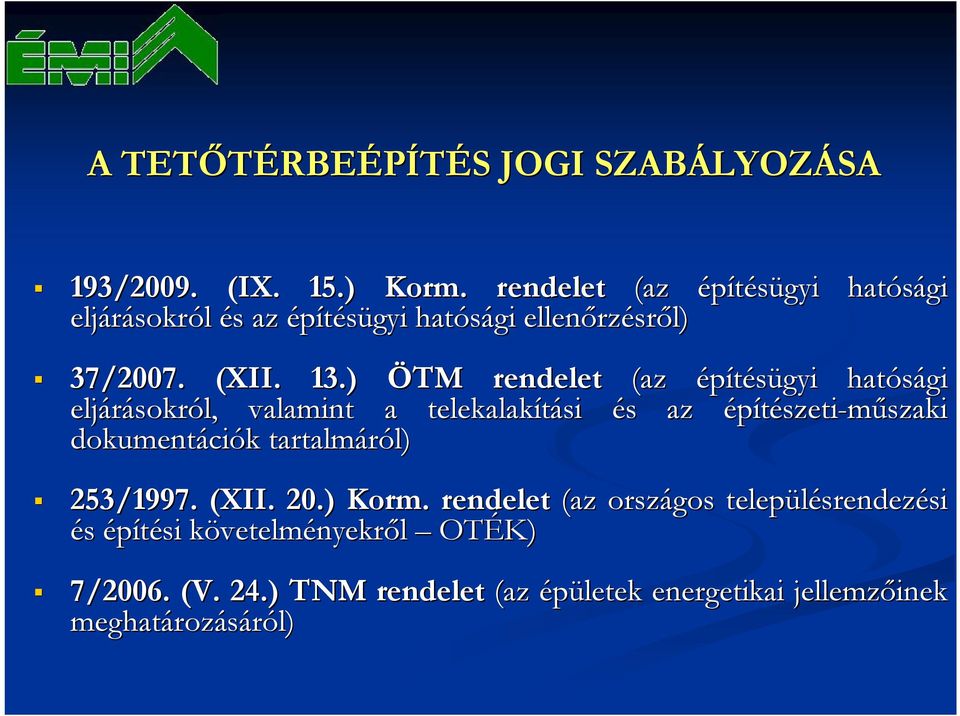 ) ÖTM rendelet (az építésügyi hatósági eljárásokról, valamint a telekalakítási és az építészeti-műszaki dokumentációk