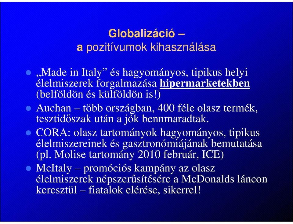 ) Auchan több országban, 400 féle olasz termék, tesztidőszak után a jók bennmaradtak.